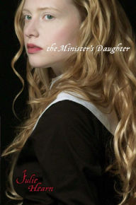 Title: The Minister's Daughter, Author: Julie Hearn