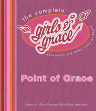 Title: The Complete Girls of Grace: Devotional and Bible Study Workbook, Author: Point Of Grace