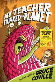 My Teacher Flunked the Planet (My Teacher Is an Alien Series #4)