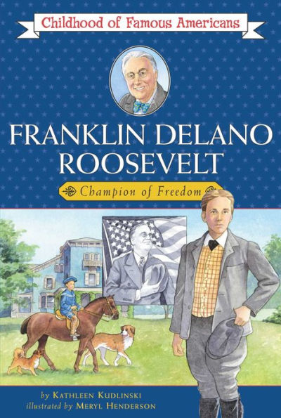 Franklin Delano Roosevelt: Champion of Freedom (Childhood of Famous Americans Series)