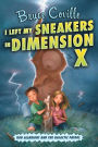 I Left My Sneakers in Dimension X (Alien Adventures Series #2)