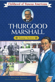 Title: Thurgood Marshall: Young Justice (Childhood of Famous Americans Series), Author: Montrew Dunham
