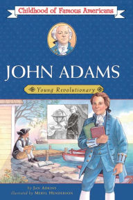 Title: John Adams: Young Revolutionary (Childhood of Famous Americans Series), Author: Jan Adkins