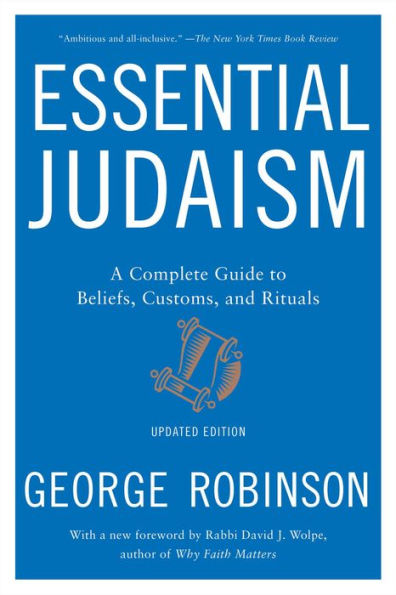 Essential Judaism: A Complete Guide to Beliefs, Customs and Rituals