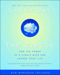 Title: The Circle: How the Power of a Single Wish Can Change Your Life, Author: Laura Day