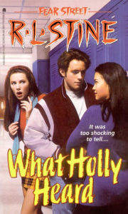 Title: What Holly Heard (Fear Street Series #34), Author: R. L. Stine