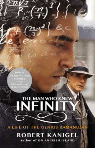 Title: The Man Who Knew Infinity: A Life of the Genius Ramanujan, Author: Robert Kanigel
