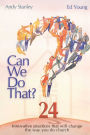 Can We Do That?: Innovative Practices That Will Change the Way You Do Church