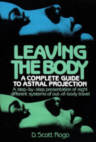 Title: Leaving the Body, Author: D. Scott Rogo