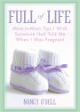 Full of Life: Mom-to-Mom Tips I Wish Someone Had Told Me When I Was Pregnant