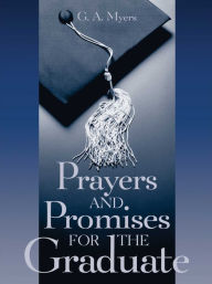 Title: Prayers and Promises for the Graduate, Author: G. A. Myers