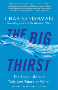 The Big Thirst: The Secret Life and Turbulent Future of Water