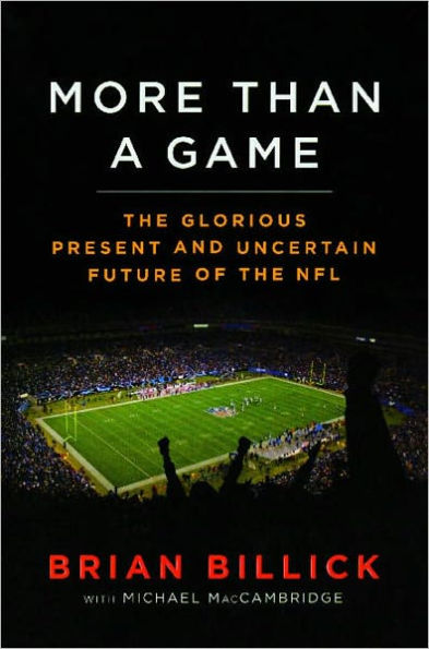 More than a Game: The Glorious Present--and the Uncertain Future--of the NFL