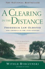 A Clearing in the Distance: Frederick Law Olmsted and America in the Nineteenth Century