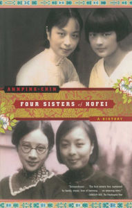 Title: Four Sisters of Hofei: A History, Author: Annping Chin