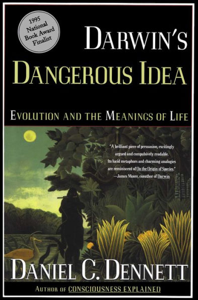 Darwin's Dangerous Idea: Evolution and the Meanings of Life