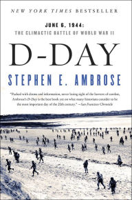 Title: D-Day, June 6, 1944: The Climactic Battle of World War II, Author: Stephen E. Ambrose