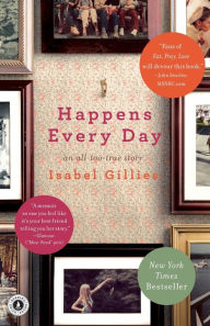 Title: Happens Every Day: An All-Too-True Story, Author: Isabel Gillies
