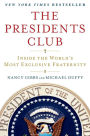 The Presidents Club: Inside the World's Most Exclusive Fraternity