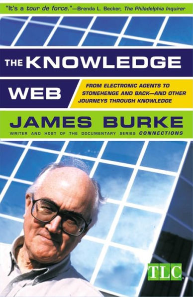 The Knowledge Web: From Electronic Agents to Stonehenge and Back--And Other Journeys Through Knowledge