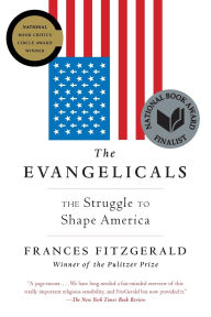 Title: The Evangelicals: The Struggle to Shape America, Author: Frances FitzGerald