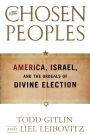 The Chosen Peoples: America, Israel, and the Ordeals of Divine Election