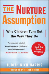 Title: The Nurture Assumption: Why Children Turn Out the Way They Do, Author: Judith Rich Harris