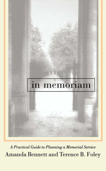 In Memoriam: A Practical Guide to Planning a Memorial Service