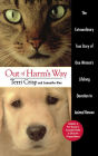 Out of Harm's Way: The Extraordinary True Story of One Woman's Lifelong Devotion to Animal Rescue