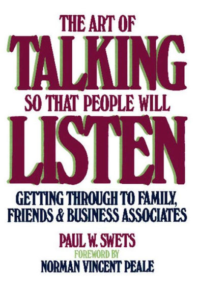 The Art of Talking So That People Will Listen: Getting Through to Family, Friends & Business Associates