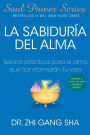 La Sabiduria del alma (Soul Wisdom): Tesoros practicos para el alma que transformaran su vida