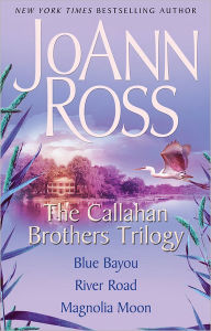 The Callahan Brothers Trilogy: Blue Bayou, River Road, Magnolia Moon