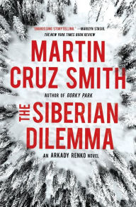 Title: The Siberian Dilemma (Arkady Renko Series #9), Author: Martin Cruz Smith