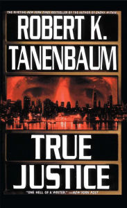 Title: True Justice (Butch Karp Series #12), Author: Robert K. Tanenbaum