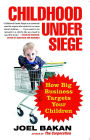 Childhood Under Siege: How Big Business Targets Children