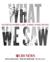 Title: What We Saw: The Events of September 11, 2001, in Words, Pictur, Author: CBS News