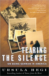 Title: Tearing the Silence: On Being German in America, Author: Ursula Hegi