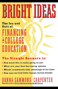 Title: Bright Ideas: The Ins & Outs of Financing a College Education, Author: Donna Carpenter