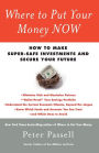 Where to Put Your Money NOW: How to Make Super-Safe Investments and Secure Your Future