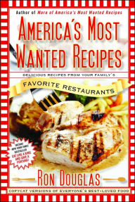 Title: America's Most Wanted Recipes: Delicious Recipes from Your Family's Favorite Restaurants, Author: Ron Douglas