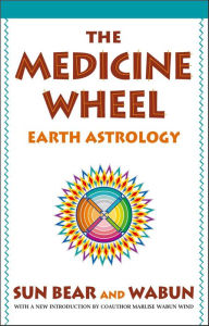 Title: The Medicine Wheel: Earth Astrology, Author: Sun Bear