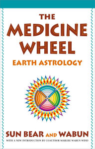 Title: The Medicine Wheel: Earth Astrology, Author: Sun Bear