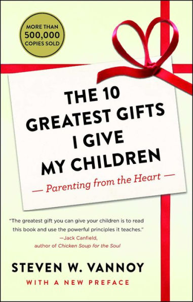 The 10 Greatest Gifts I Give My Children: Parenting from the Heart