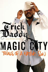 Title: Magic City: Trials of a Native Son, Author: Trick Daddy