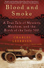 Blood and Smoke: A True Tale of Mystery, Mayhem and the Birth of the Indy 500