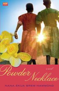 Title: Powder Necklace: A Novel, Author: Nana Ekua Brew-Hammond