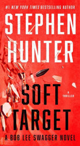 Title: Soft Target, Author: Stephen Hunter