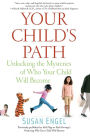Your Child's Path: Unlocking the Mysteries of Who Your Child Will Become