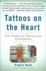 Tattoos on the Heart: The Power of Boundless Compassion