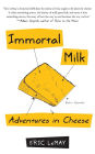 Immortal Milk: Adventures in Cheese